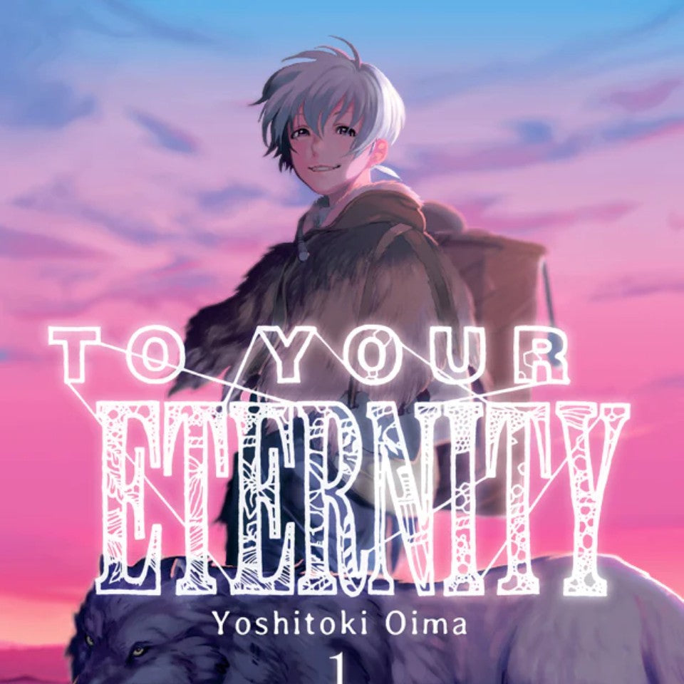 TO YOUR ETERNITY, VOL. 1